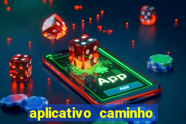 aplicativo caminho da sorte